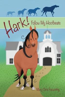 Hark! Follow My Hoofbeats - Mary Chris Foxworthy - cover
