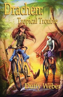 Drachen: Tropical Trouble - Duffy P Weber - cover