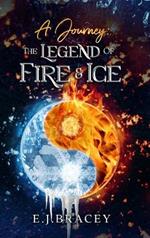 A Journey: The Legend of FIRE & ICE