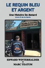 Le Requin Bleu Et Argent: Une Histoire De Motard (Livre 5 De La Serie)