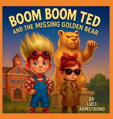 Boom Boom Ted And The Missing Golden Bear - Luci Armstrong - cover