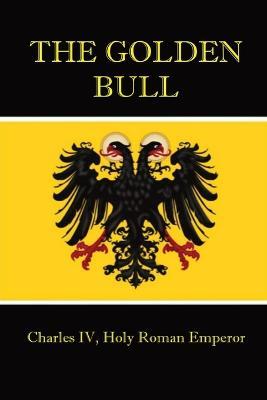 The Golden Bull - Charles IV of Luxemburg - cover
