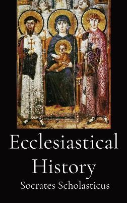 Ecclesiastical History - Socrates Scholasticus - cover