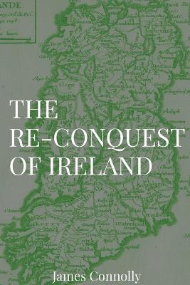 The Re-Conquest of Ireland - James Connolly - cover