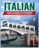 Italian Short Stories: Learn Italian through Engaging Stories for Beginners and Intermediate Learners