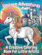 Unicorn Adventures: A Creative Coloring Book For Little Artists