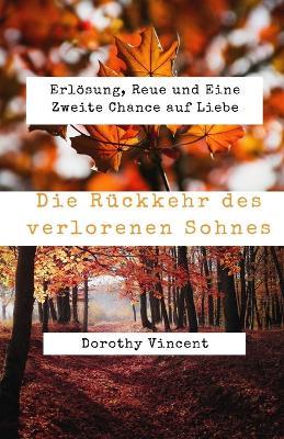 Die Ruckkehr des verlorenen Sohnes: Erloesung, Reue und Eine Zweite Chance auf Liebe - Dorothy Vincent - cover