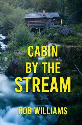 Cabin by the Stream - Rob Williams - cover
