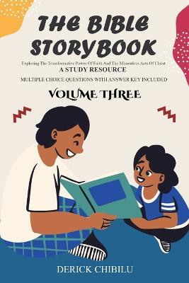 The Bible Storybook Miracles: Exploring the Transformative Power of Faith and the Miraculous Acts of Christ - Derick Chibilu - cover