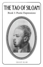 The Tao of Siloam: Book 1: Poetic Expressions