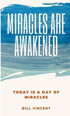 Miracles Are Awakened: Today is a Day of Miracles - Bill Vincent - cover