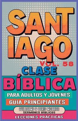 Clase Bíblica para Adultos y Jóvenes Guía Principiantes - Santiago: Lecciones Prácticas - Guillermo Doris McBride - cover