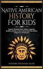 Native American History for Kids: Explore Timeless Tales, Myths, Legends, Bedtime Stories & Much More from The Native Indigenous Americans