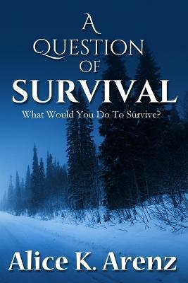 A Question of Survival - Alice K Arenz - cover
