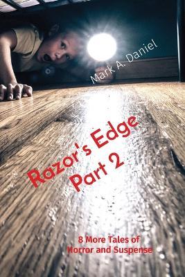 Razor's Edge Part 2: 8 More Tales of Horror and Suspense - Mark A Daniel - cover