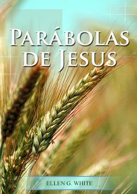 Parabolas de Jesus: em letra grande, caminho a cristo, o desejado de todas as nacoes, as parabolas explicadas em pormenor. - Ellen G White - cover