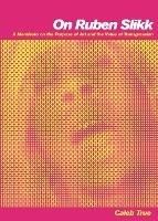On Ruben Slikk: A Manifesto on the Purpose of Art and the Value of Transgression - Caleb True - cover