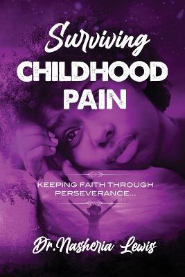 Surviving Childhood Pain - Nasheria Lewis - cover