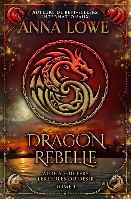 Dragon rebelle - Anna Lowe - cover