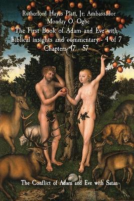 The First Book of Adam and Eve with biblical insights and commentary - 4 of 7 Chapters 47 - 57: The Conflict of Adam and Eve with Satan - Rutherford Hayes Platt,Ambassador Monday Ogbe,Midas Touch Gems - cover