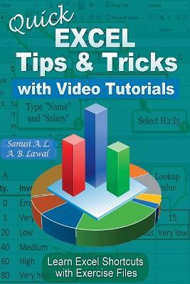 Quick EXCEL Tips & Tricks With Video Tutorials: Learn Excel Shortcuts with Exercise Files - Sanusi a L,A B Lawal - cover