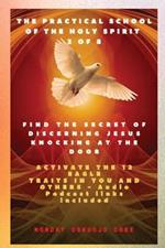 The Practical School of the Holy Spirit - Part 3 of 8 - Activate 12 Eagle Traits in You: Find the Secret of Discerning Jesus Knocking at the door and Activate the 12 Eagle Traits in You and others - Audio Podcast links included