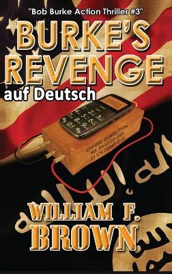 Burkes Revenge, auf Deutch: Bob Burke Action Thriller #3 - William F Brown - cover