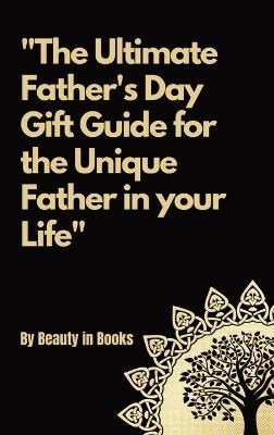 The Ultimate Father's Day Gift Guide: For the unique father in your life. - Beauty in Books - cover