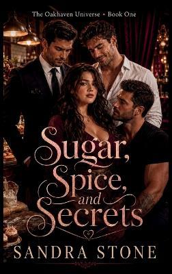 Sugar, Spice, and Secrets: An Oakhaven Reverse-Harem Romance - Sandra Stone - cover