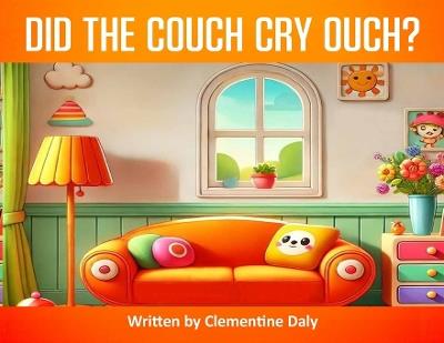 Did The Couch Cry Ouch? - Clementine Daly - cover