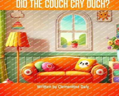 Did The Couch Cry Ouch? - Clementine Daly - cover