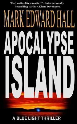 Apocalypse Island: Blue Light Series, Book 1: Blue Light Series, Book - Mark Edward Hall - cover