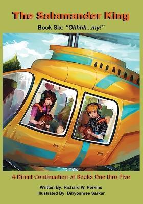 The Salamander King, Book Six; "Ohhhh... my!" - Richard W Perkins - cover