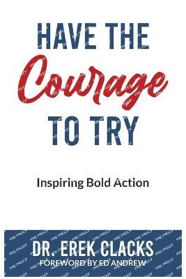 Have The Courage To Try - Erek Clacks - cover
