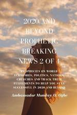 2020 and Beyond Prophetic Breaking News - 2 of 4: Prophecies on World Economies, Politics, Nations, Churches and Track their Fulfilments to Help You Stay Successful in 2020 and beyond
