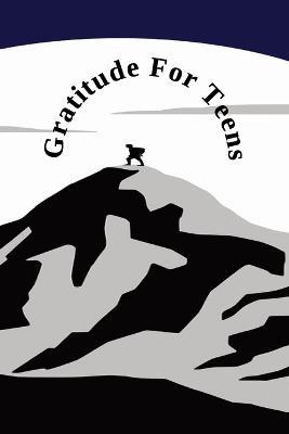 Gratitude For Teens: Manifestation Journal, Positivity, Reflection, Daily Journal, Self-Care, Mindfulness, Thankfulness, Affirmation, Happiness, ... Reduce Stress, Improve Esteem, (6"x 9") - Shawn Oliver - cover