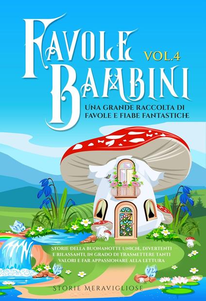 Favole per Bambini - Storie Meravigliose - ebook