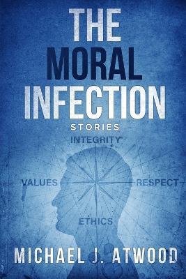 The Moral Infection - Michael J Atwood - cover