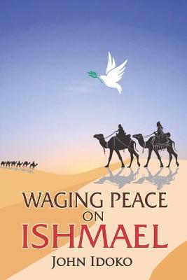 Waging Peace on Ishmael - John Idoko - cover