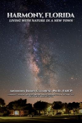 Harmony, Florida: Living With Nature In A New Town - Anthony James Catanese - cover