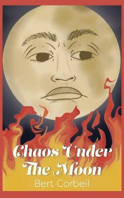 Chaos Under the Moon - Bert Corbeil - cover
