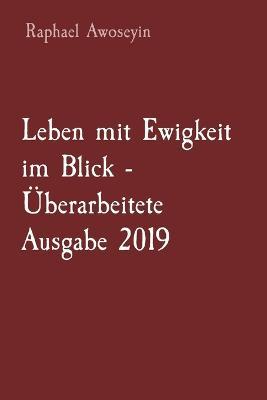 Leben mit Ewigkeit im Blick - UEberarbeitete Ausgabe 2019 - Raphael Awoseyin - cover