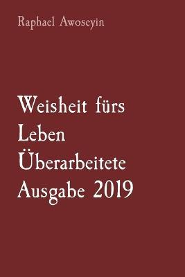 Weisheit furs Leben UEberarbeitete Ausgabe 2019 - Raphael Awoseyin - cover