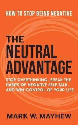 The Neutral Advantage - Mark W Mayhew - cover