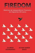 Firedom: Histórias de Independência Financeira de Imigrantes Africanos