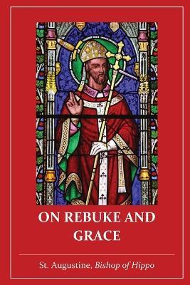 On Rebuke and Grace - St Augustine of Hippo - cover