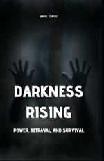 Darkness Rising: Power, Betrayal, and Survival (Large Print Edition)