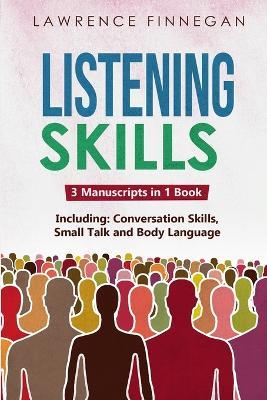 Listening Skills: 3-in-1 Guide to Master Active Listening, Soft Skills, Interpersonal Communication & How to Listen - Lawrence Finnegan - cover