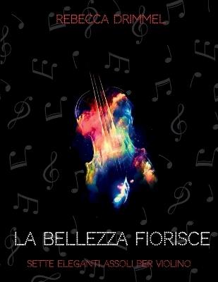 La bellezza fiorisce: sette eleganti assoli per violino - cover
