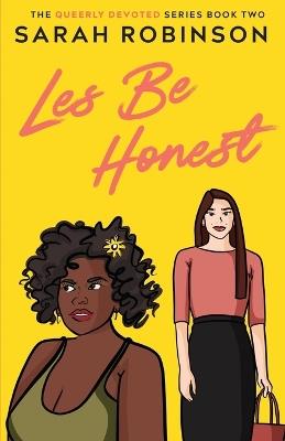 Les Be Honest: A Lesbian Romantic Comedy - Sarah Robinson - cover